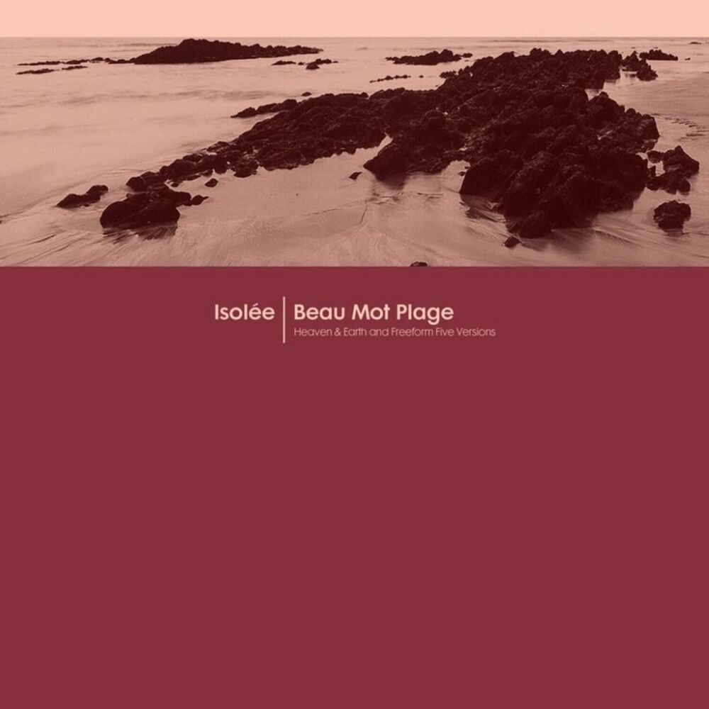 Isol e - Beau Mot Plage (Incl. Heaven & Earth / Freeform Five Remixes)  12-INCH